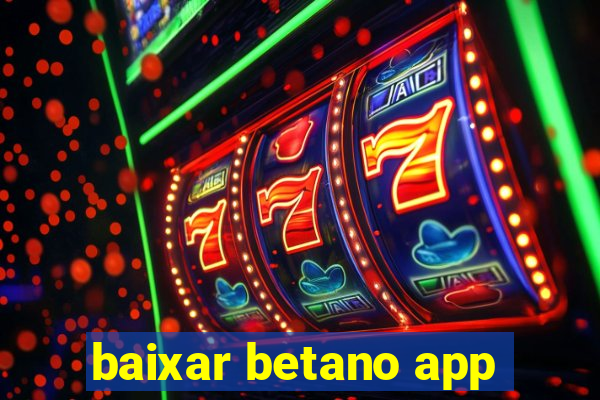 baixar betano app